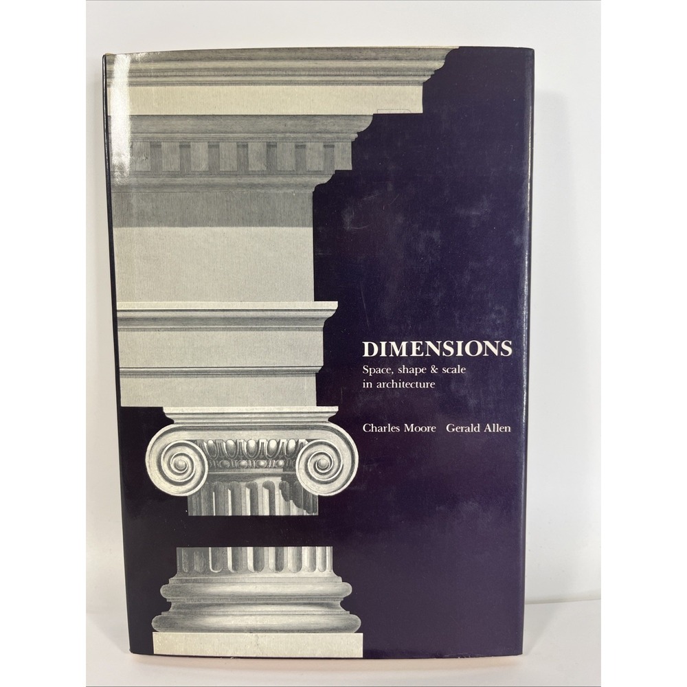 Dimensions Space Scale and Shape in Architecture Hardcover Charles Moore Allen